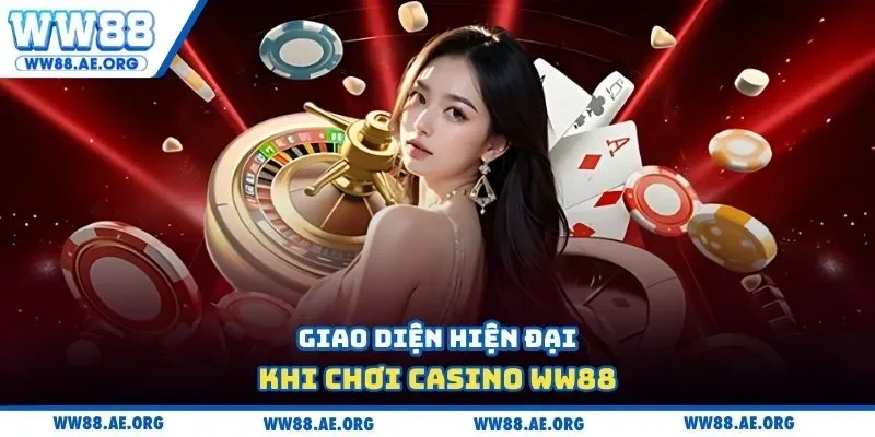 Giao diện hiện đại khi chơi casino WW88