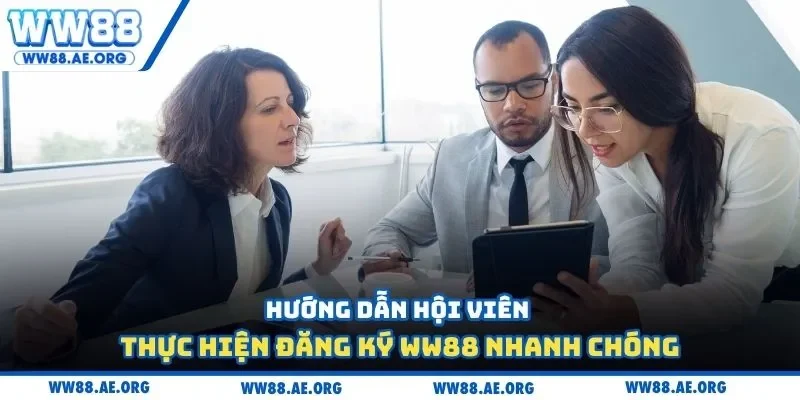Hướng dẫn hội viên thực hiện đăng ký WW88 nhanh chóng