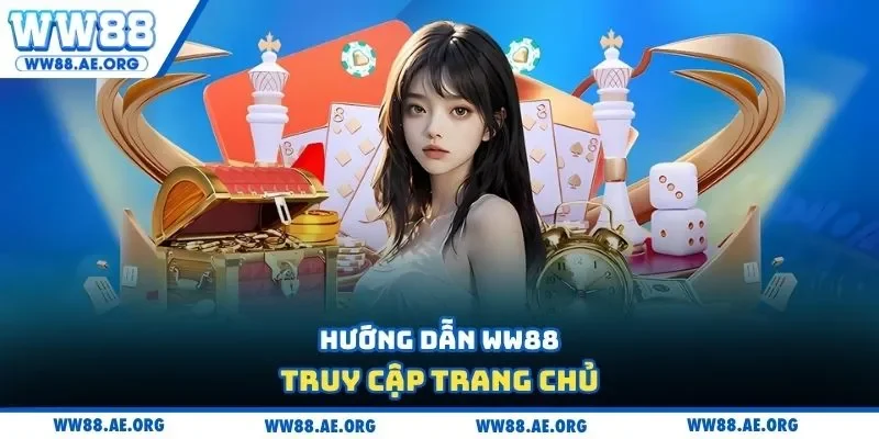 Hướng dẫn WW88 truy cập trang chủ