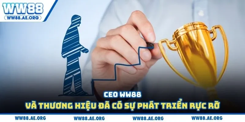 CEO WW88 và thương hiệu đã có sự phát triển rực rỡ