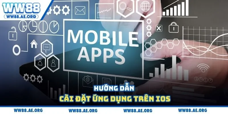 Hướng dẫn cài đặt ứng dụng trên IOS