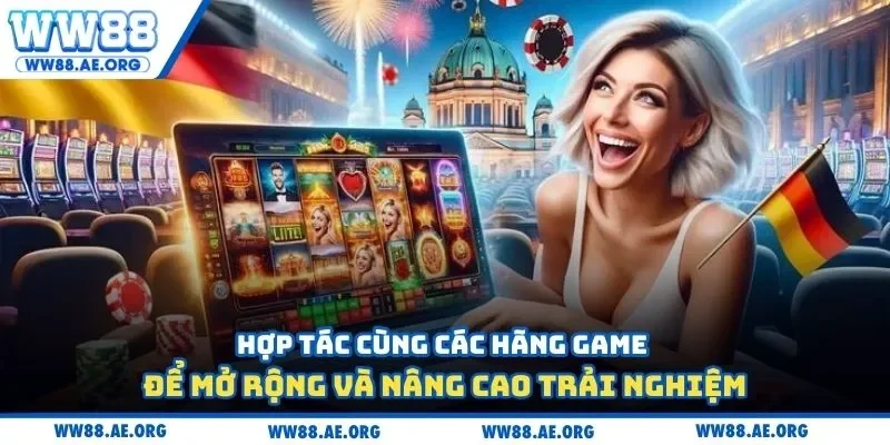 Hợp tác cùng các hãng game để mở rộng và nâng cao trải nghiệm