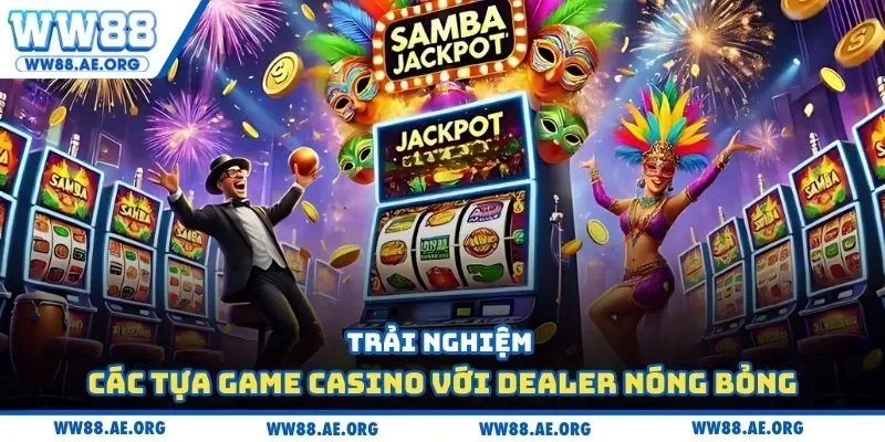 Trải nghiệm các tựa game Casino với Dealer nóng bỏng