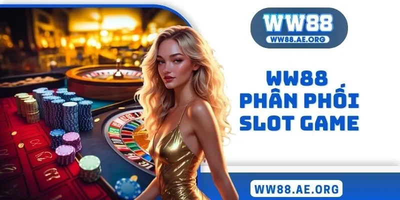 WW88 phân phối slot game