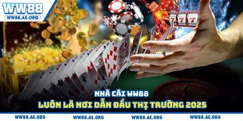 Nhà cái WW88 luôn là nơi dẫn đầu thị trường 2025