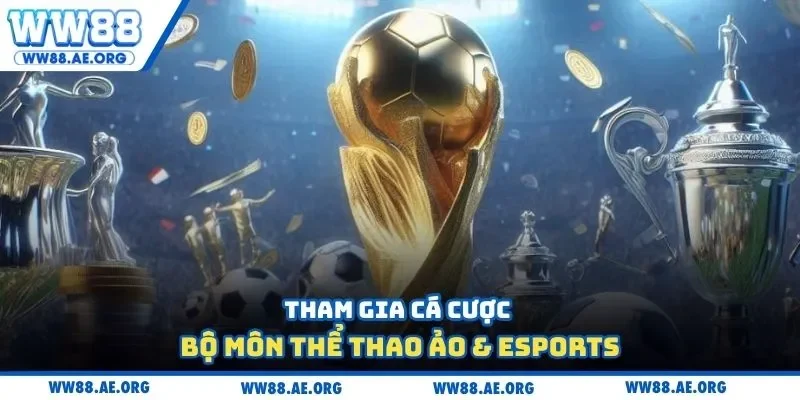 Tham gia cá cược bộ môn thể thao ảo & Esports