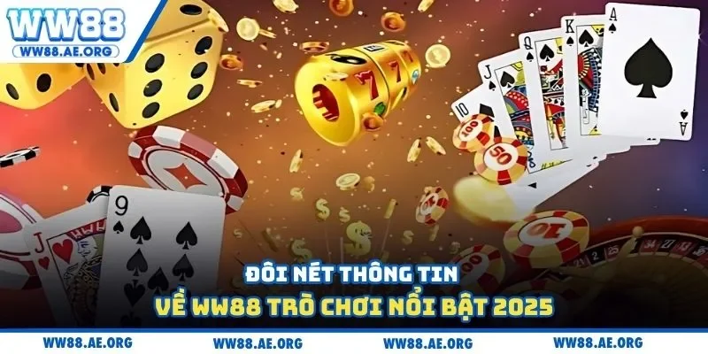 Đôi nét thông tin về WW88 trò chơi nổi bật 2025